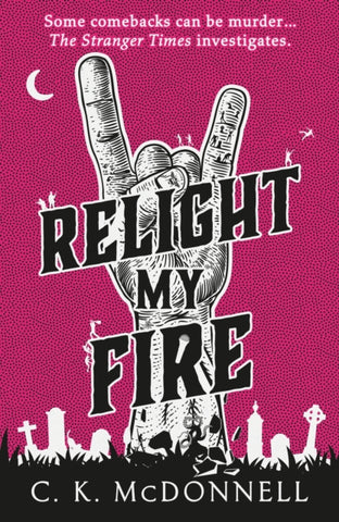 Relight My Fire - The Stranger Times Book 4