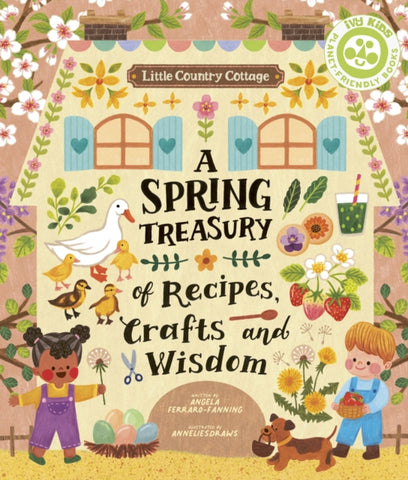 A Spring Treasury of Recipes, Crafts and Wisdom by Annelies Draws