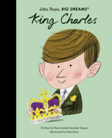 Little People, Big Dreams: King Charles by Maria Isabel Sanchez Vegara