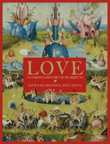Love: A Curious History in 50 Objects