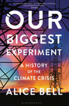 Our Biggest Experiment by Alice R. Bell