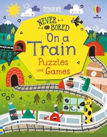 Never Get Bored on a Train: Puzzles and Games by Tom Mumbray