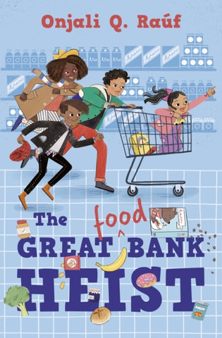 The Great Food Bank Heist by Onjali Q. Rauf