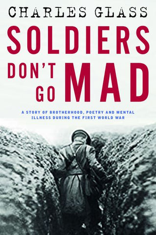 Soldiers Don't Go Mad: A Story of Brotherhood, Poetry and Mental Illness