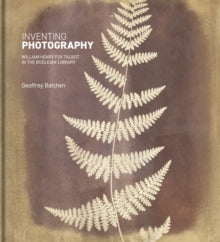 Inventing Photography by Geoffrey Batchen