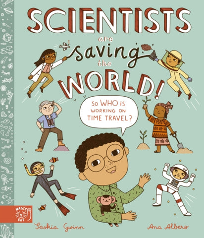 Scientists are Saving the World! by Saskia Gwinn