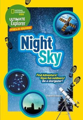 Ultimate Explorer Night Sky: Find Adventure! Have Fun Outdoors! be a Stargazer! by Geographic Kids National