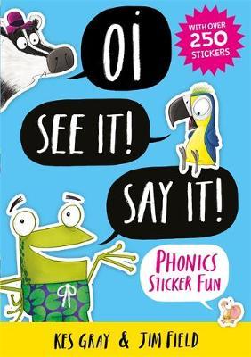 Oi See It! Say It!: Phonics Sticker Fun by Kes Gray