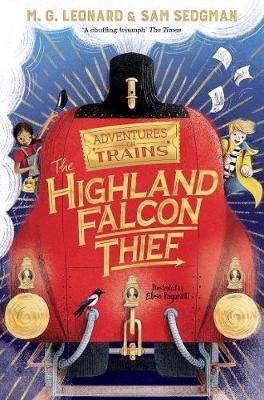 The Highland Falcon Thief - Adventures on Trains Book 1 by M. G. Leonard