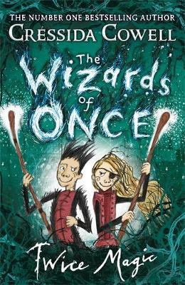 Twice Magic - The Wizards of Once Book 2 by Cressida Cowell