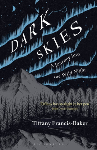Dark Skies: A Journey into the Wild Night by Tiffany Francis-Baker