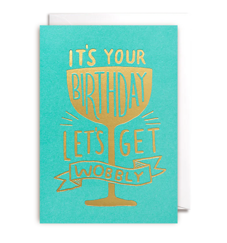 It's Your Birthday Let's Get Wobbly Card