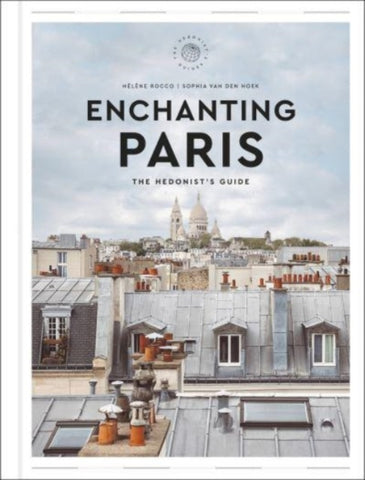 Enchanting Paris: A Hedonist's Guide