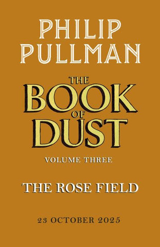 The Rose Field  The Book of Dust Volume 3