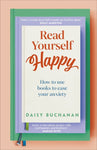 Read Yourself Happy: How to Use Books to Ease Your Anxiety