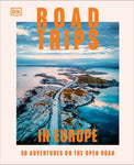 Road Trips in Europe: 50 Adventures on the Open Road