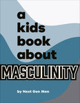 A Kids Book About Masculinity
