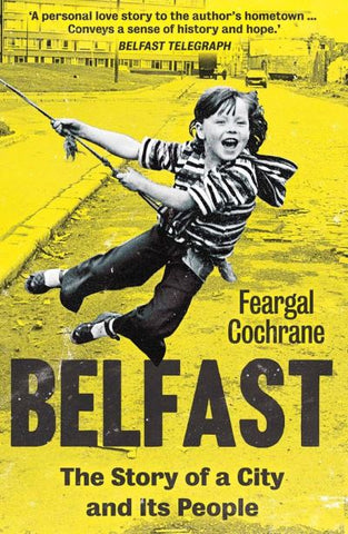 Belfast: The Story of a City and It's People