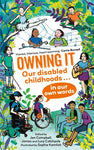 Owning It: Our Disabled Childhoods in Our Own Words