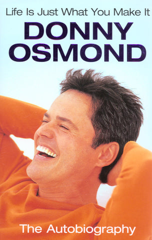 Life Is Just What You Make It