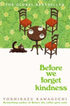 Before We Forget Kindness - Before the Coffee Gets Cold Book 5