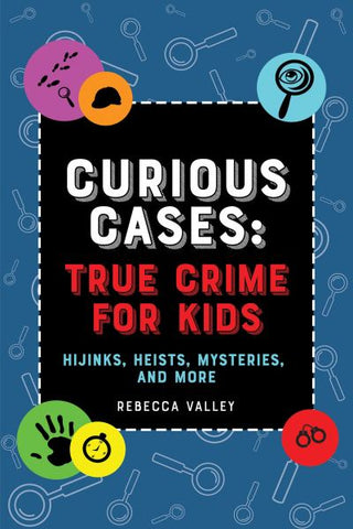 Curious Cases: True Crime Cases for Kids