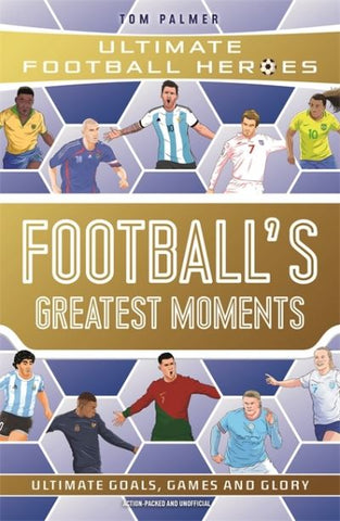 Ultimate Football Heroes: Football's Greatest Moments