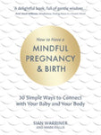 How to Have a Mindful Pregnancy and Birth