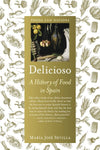 Delicioso: A History of Food in Spain