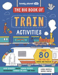 Lonely Planet Kids the Big Book of Train Activities