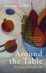 Around the Table: 52 Essays on Food and Life