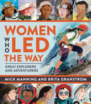 Women Who Led the Way: Great Explorers and Adventurers