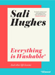 Everything Is Washable* and Other Life Lessons by Sali Hughes