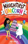 The Naughtiest Unicorn and the Birthday Party by Pip Bird