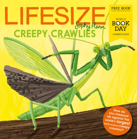 Lifesize Creepy Crawlies - World Book Day 2023 by Sophy Henn