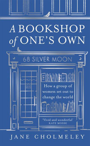 A Bookshop of One's Own: How a Group of Women Set Out to Change the World