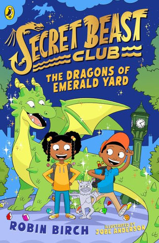 The Dragons of Emerald Yard - Secret Beast Club Book 2