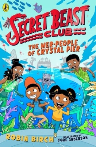 The Mer-People of Crystal Pier - Secret Beast Club Book 3