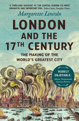 London and the 17th Century: The Making of the World's Greatest City