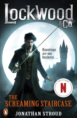 The Screaming Staircase - Lockwood & Co. Book 1 by Jonathan Stroud