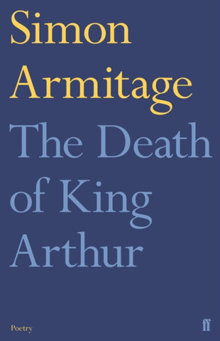 The Death of King Arthur by Simon Armitage