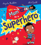 My Mum Is a Superhero by Angela McAllister