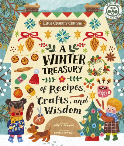 A Winter Treasury of Recipes, Crafts and Wisdom by Angela Ferraro-Fanning