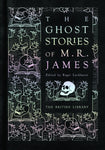 The Ghost Stories of M.R. James by M. R. James