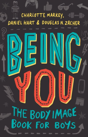 Being You: The Body Image Book for Boys by Charlotte H. Markey