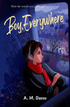 Boy, Everywhere by A. M. Dassu