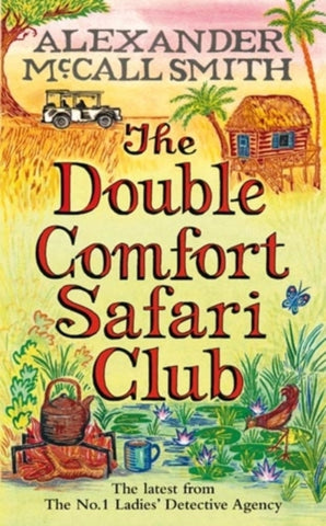 The Double Comfort Safari Club by Alexander McCall Smith