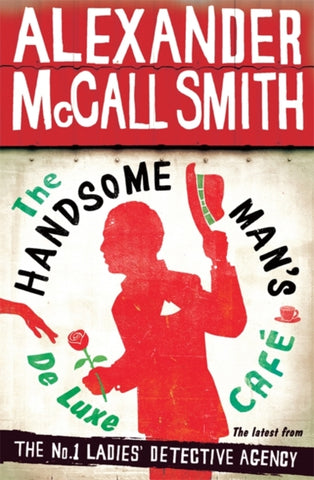 The Handsome Mans De Luxe Café by Alexander McCall Smith