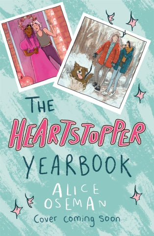 The Heartstopper Yearbook by Alice Oseman