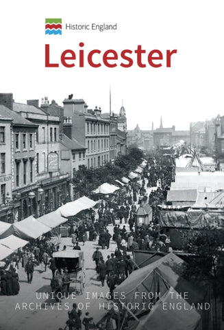 Leicester: Unique Images from the Archives of Historic England by Stephen Butt